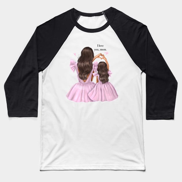 I Love You Mom Pink Dres Mother And Daughter Baseball T-Shirt by AllessyArt 